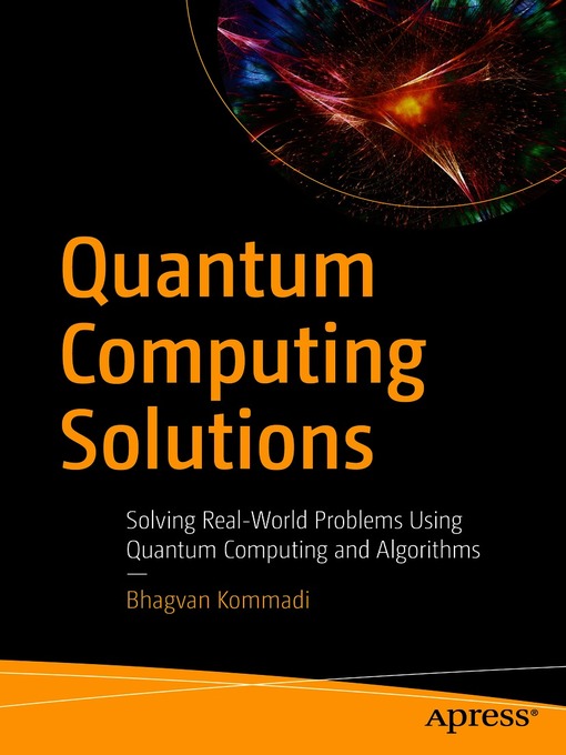 Title details for Quantum Computing Solutions by Bhagvan Kommadi - Available